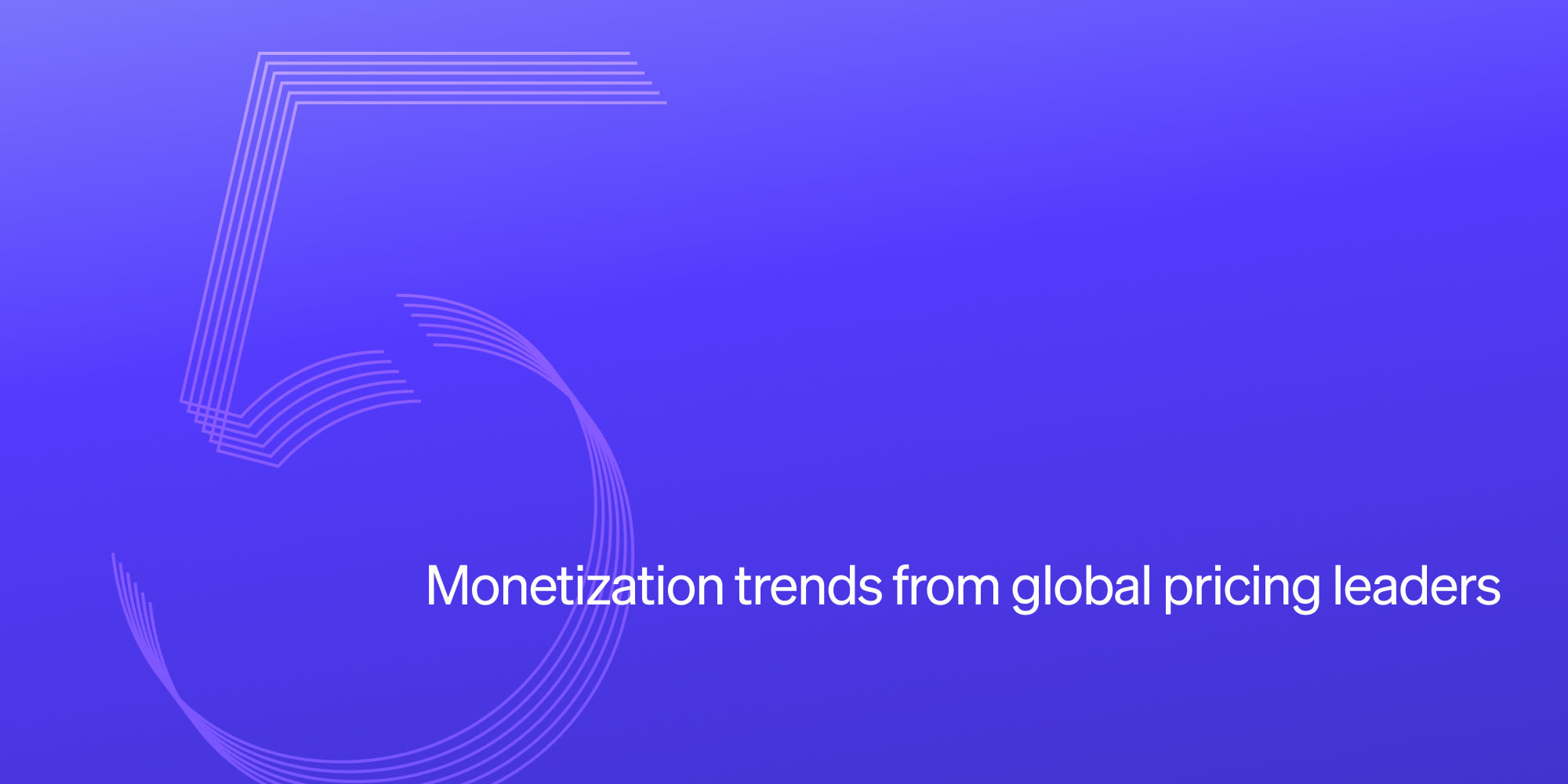 Five monetization trends from global pricing leaders